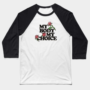 My Body My Choice Baseball T-Shirt